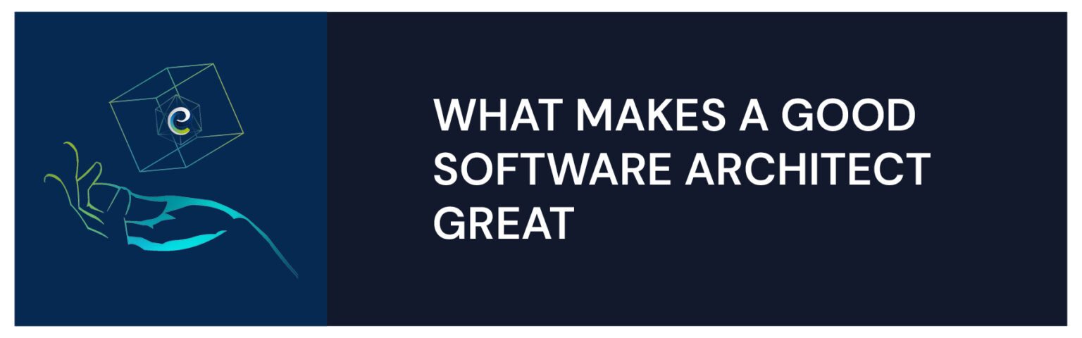 What Makes a Good Software Architect Great - Entelect